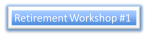 Retirement Workshop Button